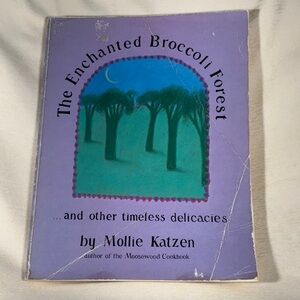 The Enchanted Broccoli Forest and other timeless delicacies by Mollie Katzen